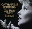 Katharine Hepburn: On Her Own Terms