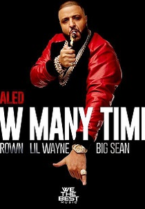 DJ Khaled Feat. Chris Brown, Lil Wayne, Big Sean: How Many Times (DJ Khaled Feat. Chris Brown, Lil Wayne, Big Sean: How Many Times)