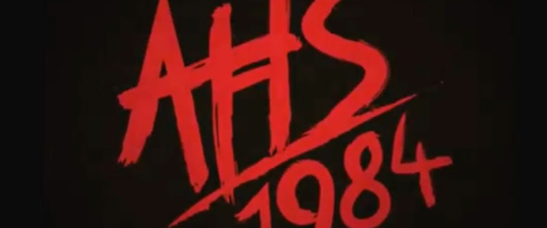 Notícia: American Horror Story: 1984 - Subtítulo e teaser revelados!