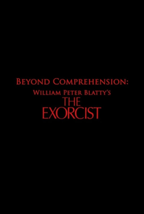 Beyond Comprehension: William Peter Blatty’s The Exorcist - Poster / Capa / Cartaz - Oficial 1