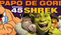 Podcast Papo de Gordo 45 - Shrek