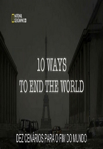 10 Cenários para o Fim do Mundo (10 Ways to End the World)