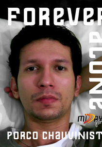 Porca Miséria: Forever Alone - Porco Chauvinista (Porca Miséria: Forever Alone - Porco Chauvinista)
