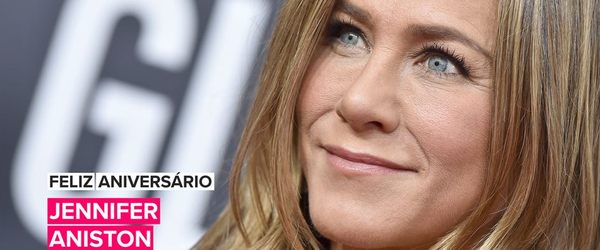 Feliz aniversário, Jennifer Aniston!