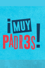 ¡Muy Padres! (¡Muy Padres!)