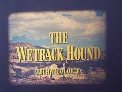 The Wetback Hound 19 de Junho de 1957 Filmow
