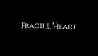 Fragile Heart | Official Trailer