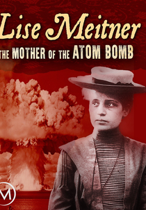 Lise Meitner - A Mãe da Bomba Atômica (Lise Meitner - Die Mutter der Atombombe)