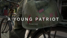 A YOUNG PATRIOT Trailer | Festival 2015