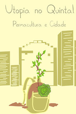 Utopia no Quintal: Permacultura e Cidade (Utopia no Quintal: Permacultura e Cidade)