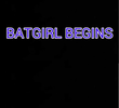 Batgirl Begins