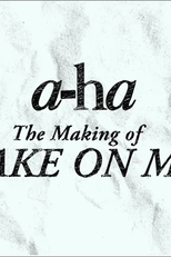a-ha - The Making of Take On Me (a-ha - The Making of Take On Me)