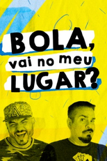 Bola, Vai no Meu Lugar? (Bola, Vai no Meu Lugar?)