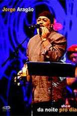 Jorge Aragão - Show da Noite pro Dia (Jorge Aragão: Show da Noite pro Dia)