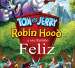 Tom & Jerry - Robin Hood e seu Ratinho Feliz