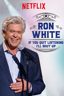 Ron White: If You Quit Listening, I'll Shut Up - Poster / Capa / Cartaz - Oficial 1