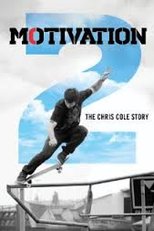 Motivation 2: The Chris Cole Story (The Motivation 2.0: Real American Skater: The Chris Cole Story)