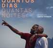 Quantos dias. Quantas noites.