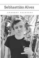 Grandes Sucessos: Sebhasttião Alves (Sebhasttião Alves - Grandes sucessos)