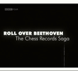 Roll over Beethoven - The Chess Records Saga 