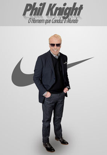 Phil Knight: O Homem que Conduz o Mundo (Phil Knight: The Man Who Runs the World)