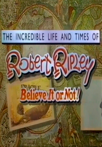The Incredible Life and Times of Robert Ripley Believe It or Not! (The Incredible Life and Times of Robert Ripley Believe It or Not!)
