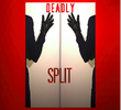 Deadly Split