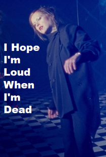 I Hope I'm Loud When I'm Dead - Poster / Capa / Cartaz - Oficial 1
