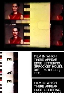 Film in Which There Appear Edge Lettering, Sprocket Holes, Dirt Particles, Etc. (Film in Which There Appear Edge Lettering, Sprocket Holes, Dirt Particles, Etc.)