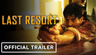Last Resort - Exclusive Trailer (2022) Jon Foo, Clayton Norcross