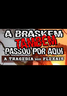 A Braskem Também Passou Por Aqui: A Tragédia Dos Flexais (A Braskem Também Passou Por Aqui: A Tragédia Dos Flexais)