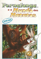Pernalonga e o Mundo dos Macacos (The World of Apes with Bugs Bunny)