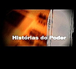 Histórias do Poder - 100 Anos de Política no Brasil