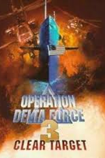Operação Delta Force 3: Alvo Marcado (Operation Delta Force 3: Clear Target)