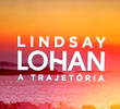 Lindsay Lohan: A Trajetória