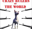 The Crazy Rulers of the World