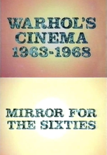 Warhol's Cinema 1963-1968: Mirror for the Sixties (Warhol's Cinema 1963-1968: Mirror for the Sixties)