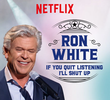 Ron White: If You Quit Listening, I'll Shut Up