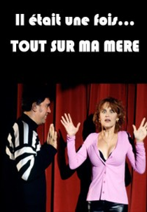 Era uma vez... Tudo Sobre Minha Mãe (Il était une fois… Tout sur ma mère)