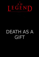 Eu Sou a Lenda: A Morte Como Presente (I Am Legend: Awakening - Story 4: Death is a Gift)