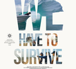 We Have to Survive