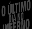 O Último Dia No Inferno