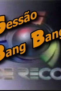 Sessão Bang Bang (TV Record) - Poster / Capa / Cartaz - Oficial 1