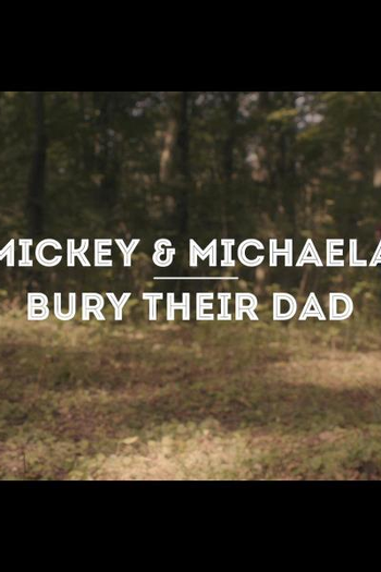 Poster de Curta Mickey & Michaela Bury Their Dad (2013)