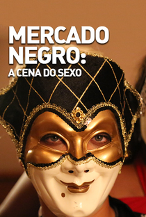 Mercado Negro: A Cena do Sexo - Poster / Capa / Cartaz - Oficial 1