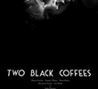 Two Black Coffees