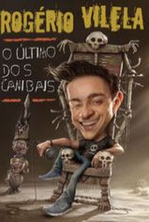 Rogério Vilela: O Último dos Canibais - Poster / Capa / Cartaz - Oficial 2