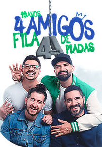 4 Amigos - Tour 10 Anos E A Última Fila De Piadas (4 Amigos - Tour 10 Anos E A Última Fila De Piadas)