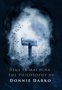 Deus ex Machina: The Philosophy of Donnie Darko (Deus ex Machina: The Philosophy of Donnie Darko)