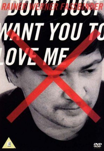 Eu não quero apenas que você me ame (Ich will nicht nur, daß ihr mich liebt - Der Filmemacher Rainer Werner Fassbinder)